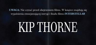 Kip Thorne, "INTERSTELLAR i nauka" - książka o naukowym obliczu filmu Nolana już w sprzedaży